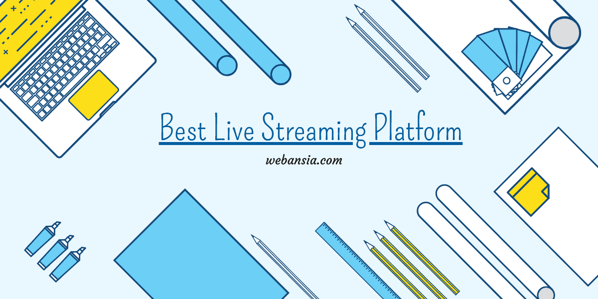 Best Live Streaming Platforms - Webansia